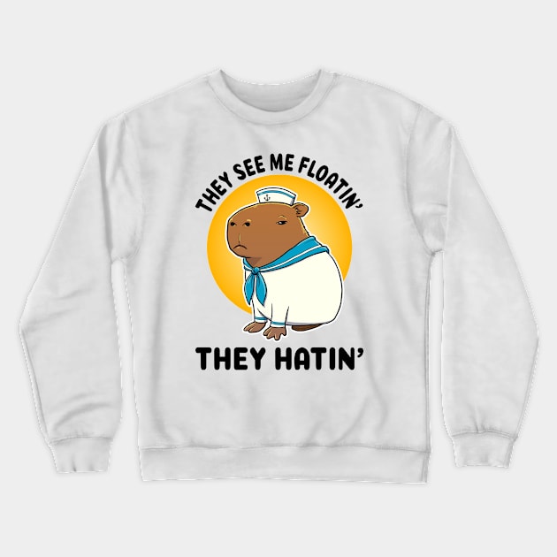 They see me floatin they hatin Capybara Sailor Crewneck Sweatshirt by capydays